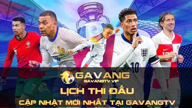 Cập Nhật Lịch Thi Đấu Bóng Đá Mới Nhất Chỉ Có Tại GavangTV